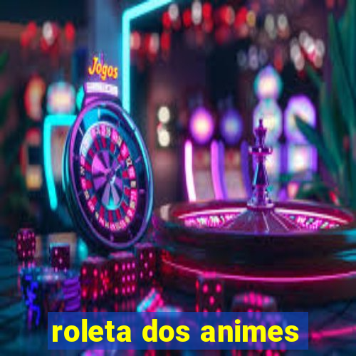 roleta dos animes